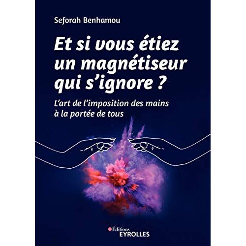 Emprunter Et si vous étiez un magnétiseur qui s'ignore. L'art de l'imposition des mains à la portée de tous livre