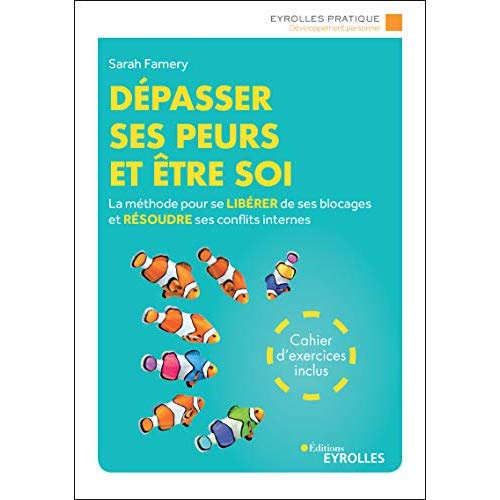 Emprunter Dépasser ses peurs et être soi. La méthode pour se libérer de ses blocages et résoudre ses conflits livre