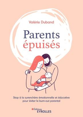 Emprunter Parents épuisés. Stop à la surenchère émotionnelle et éducative pour éviter le burn out parental livre
