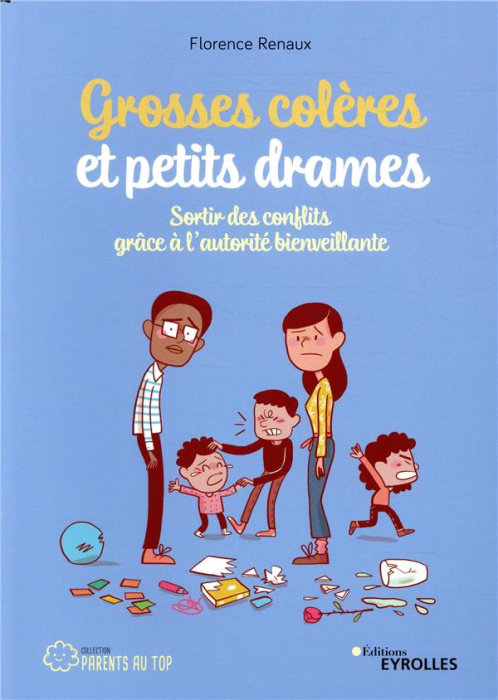 Emprunter Grosses colères et petits drames. Sortir des conflits grâce à l'autorité bienveillante livre