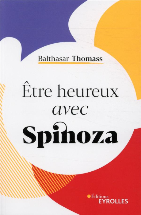 Emprunter Etre heureux avec Spinoza livre