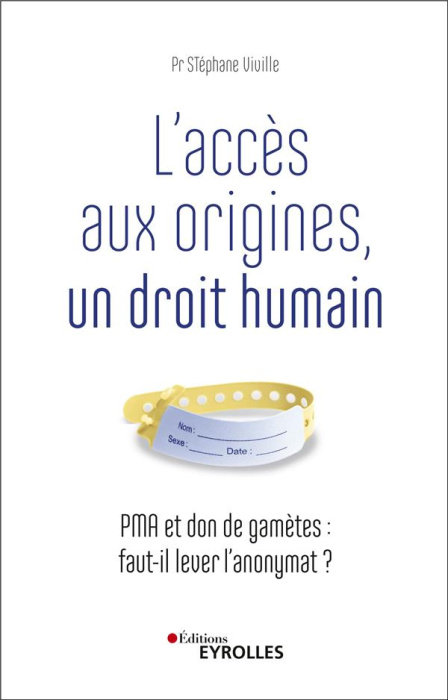 Emprunter L'accès aux origines, un droit humain. PMA et don de gamètes : faut-il lever l'anonymat ? livre