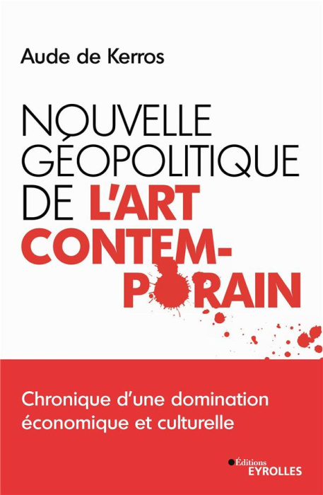 Emprunter Nouvelle géopolitique de l'art contemporain. Chronique d'une domination économique et culturelle livre