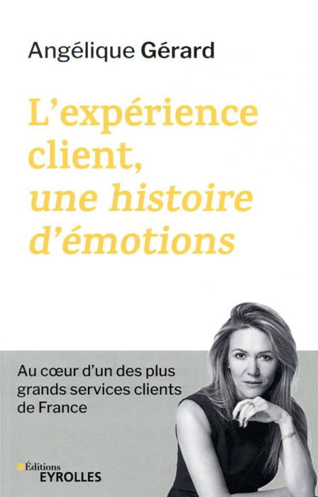 Emprunter L'expérience client, une histoire d'émotions. Au coeur d'un des plus grands services clients de Fran livre
