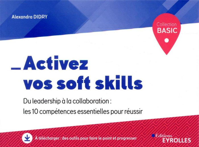 Emprunter Activez vos soft skills. Du leadership à la collaboration : les 10 compétences essentielles pour réu livre