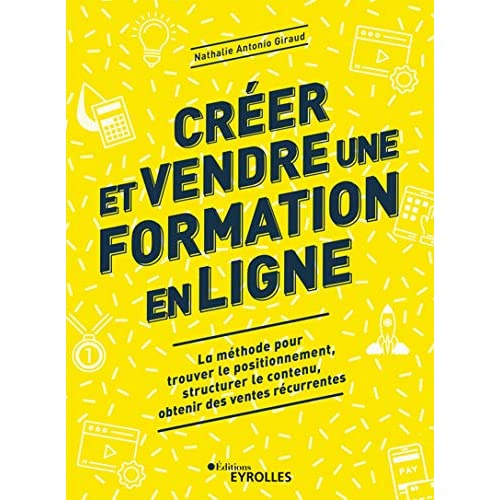 Emprunter Créer et vendre une formation en ligne. La méthode pour trouver le positionnement, structurer le con livre