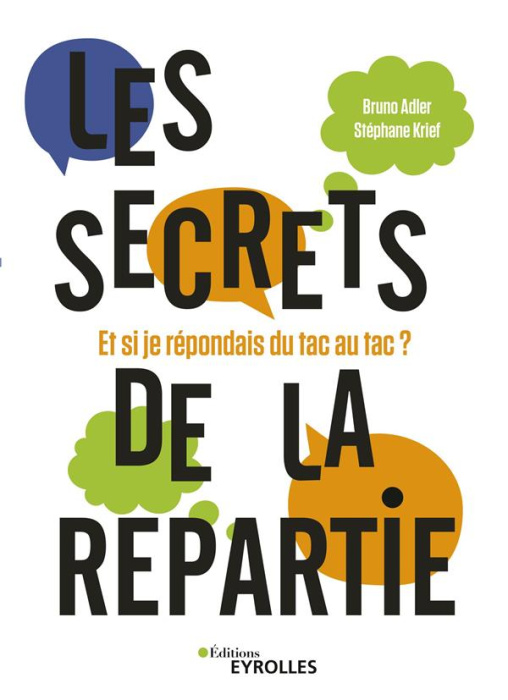 Emprunter Les secrets de la repartie. Et si je répondais du tac au tac ? livre