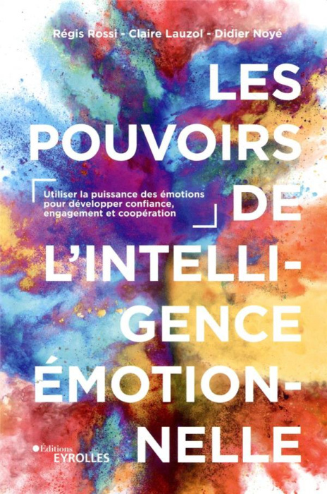 Emprunter Les pouvoirs de l'intelligence émotionnelle. Utiliser la puissance des émotions pour développer conf livre