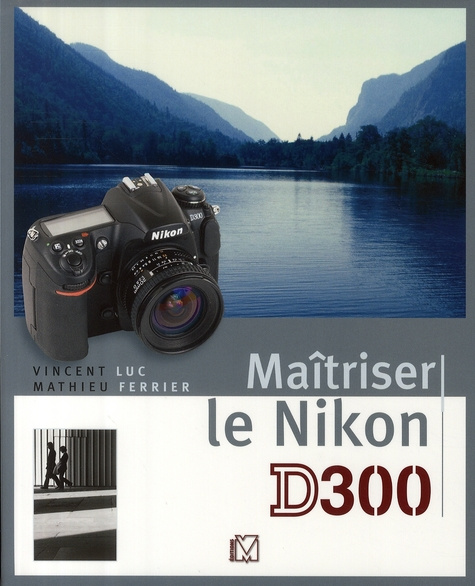 Emprunter Maîtriser le Nikon D300 livre