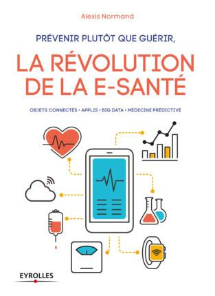 Emprunter Prévenir plutôt que guérir. La révolution de la e-santé livre