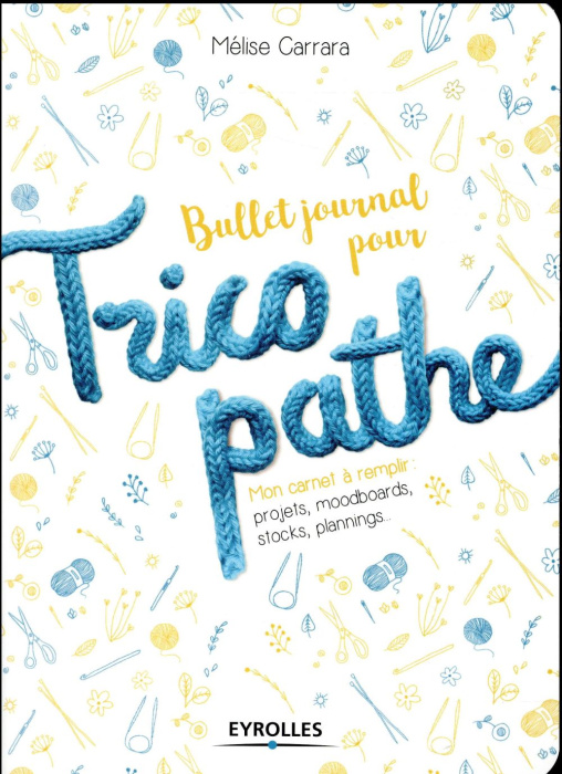 Emprunter Bullet journal pour tricopathe. Mon carnet à remplir : projets, moodboards, stocks, planning... livre