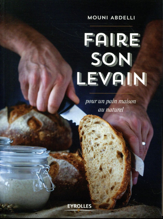 Emprunter Faire son levain. Pour un pain maison au naturel livre