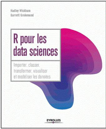 Emprunter R pour les data sciences. Importer, classer, transformer, visualiser et modéliser les données livre