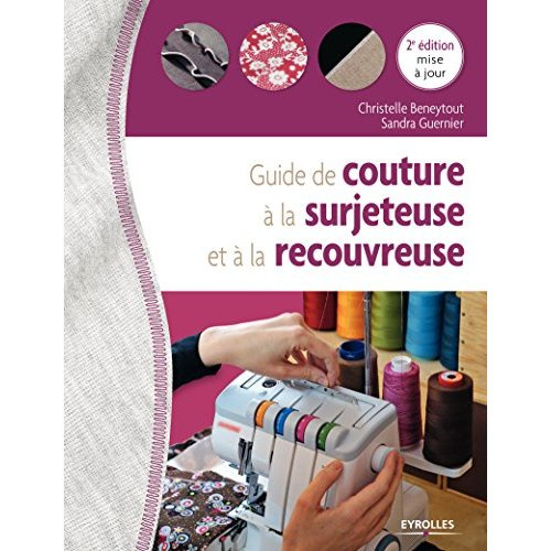 Emprunter Guide de couture à la surjeteuse et à la recouvreuse. 2e édition livre