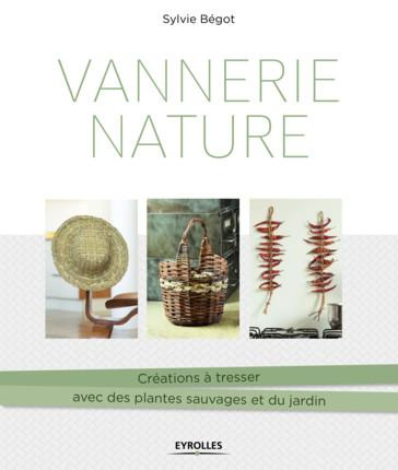 Emprunter Vannerie nature. Créations à tresser avec des plantes sauvages et du jardin livre