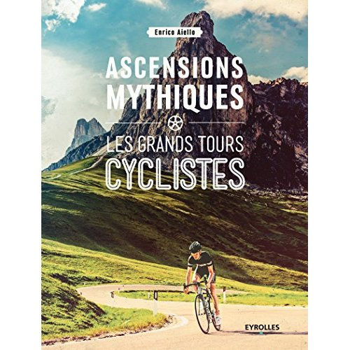 Emprunter Ascensions mythiques. Les grands tours cyclistes livre