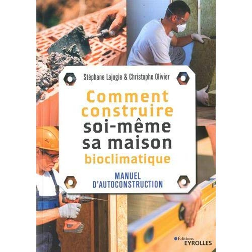 Emprunter Comment construire soi-même sa maison bioclimatique. Manuel d'autoconstruction livre