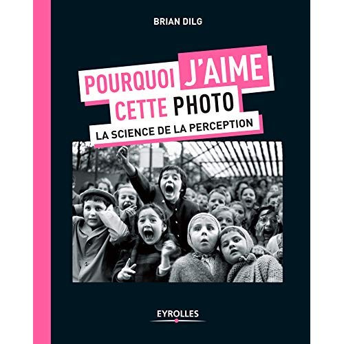 Emprunter Pourquoi j'aime cette photo. La science de la perception livre