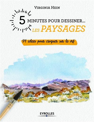 Emprunter 5 minutes pour dessiner... les paysages. 54 idées pour croquer sur le vif livre