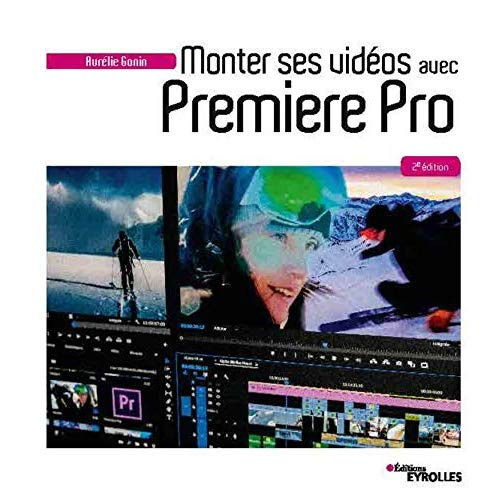 Emprunter Monter ses vidéos avec Première Pro. 2e édition livre
