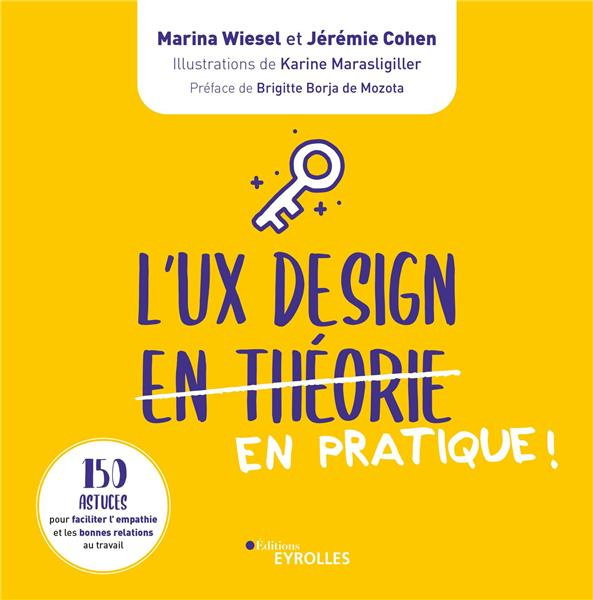 Emprunter L'UX Design en pratiques ! 150 astuces pour faciliter l'empathie et les bonnes relations au travail livre