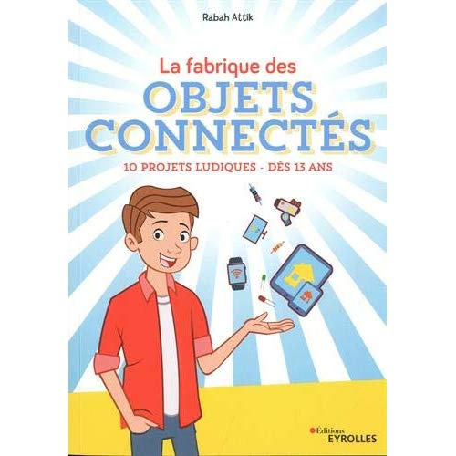 Emprunter La fabrique des objets connectés. 10 projets ludiques dès 13 ans livre