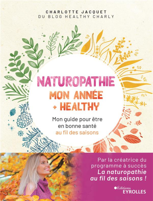 Emprunter Naturopathie : mon année healthy. Mon guide pour être en bonne santé au fil des saisons livre