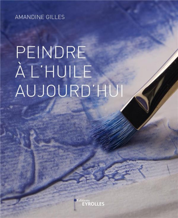 Emprunter Peindre à l'huile aujourd'hui livre