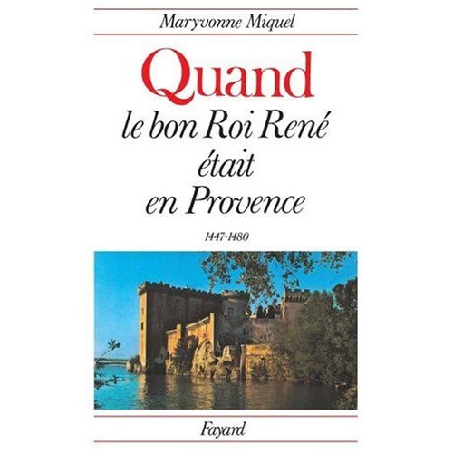 Emprunter Quand le bon roi René était en Provence 1447-1480 livre
