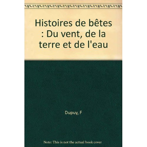 Emprunter Histoires de bêtes. Du vent, de la terre et de l'eau livre