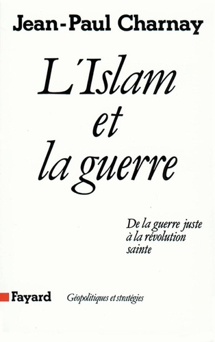 Emprunter L'Islam et la guerre. De la guerre juste à la révolution sainte livre