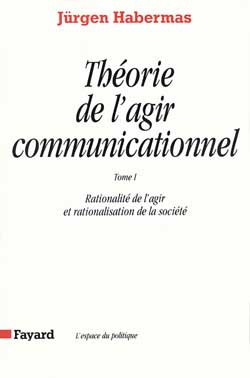 Emprunter Théorie de l'agir communicationnel. Tome 1, Rationalité de l'agir et rationalisation de la société livre