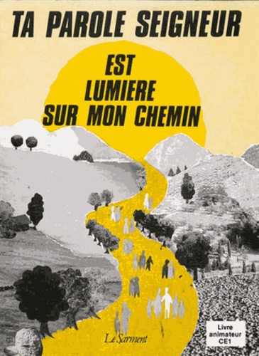 Emprunter Ta Parole, Seigneur, est lumière sur mon chemin. Eclosion de la foi pour les enfants de CE1, catéchè livre