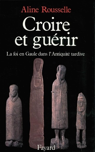 Emprunter Croire et guérir. La foi en Gaule dans l'Antiquité tardive livre