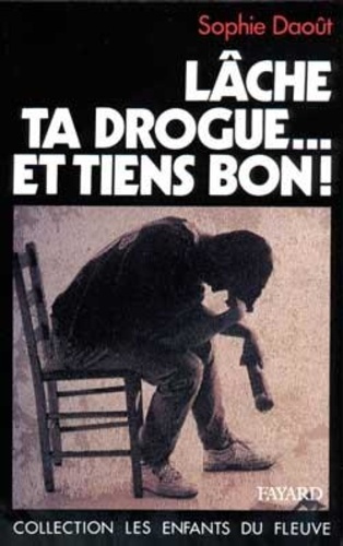 Emprunter Lâche ta drogue et tiens bon! livre