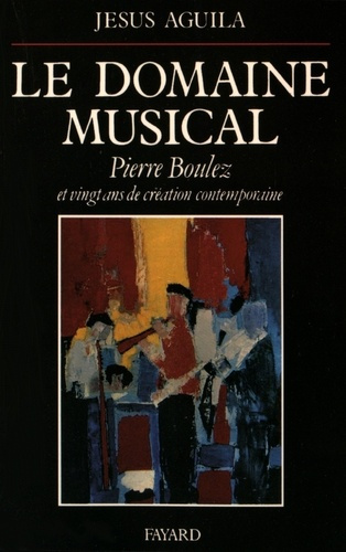 Emprunter Le Domaine musical. Pierre Boulez et vingt ans de création comtemporaine livre