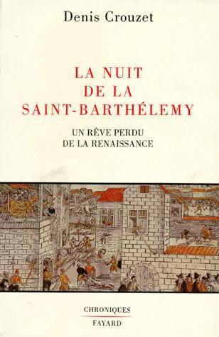 Emprunter La nuit de la Saint-Barthélemy. Un rêve perdu dans la Renaissance livre