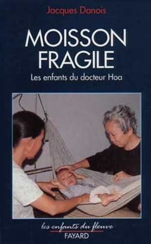Emprunter MOISSON FRAGILE - LES ENFANTS DU DOCTEUR HOA livre