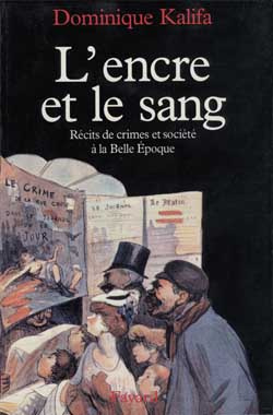 Emprunter L'encre et le sang. Récits de crimes et société à la Belle Epoque livre