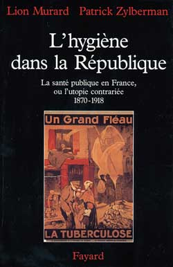 Emprunter L'Hygiène dans la République. La santé publique en France, ou l'utopie contrariée, 1870-1918 livre
