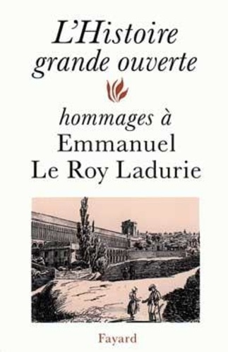 Emprunter L'histoire grande ouverte. Hommages à Emmanuel Le Roy Ladurie livre