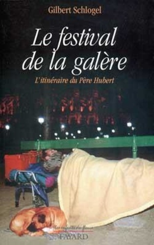Emprunter Le festival de la galère ou L'itinéraire du Père Hubert livre