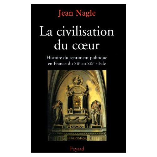 Emprunter La Civilisation du coeur. Histoire du sentiment politique en France du XIIème au XIXème siècle livre