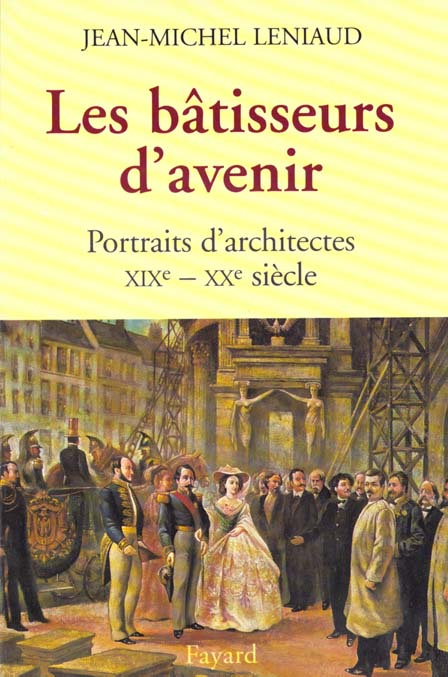 Emprunter Les bâtisseurs d'avenir. Portraits d'architectes, XIXème-XXème siècle livre
