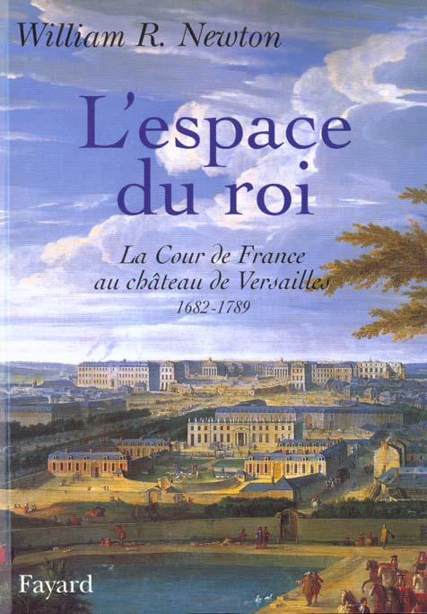 Emprunter L'espace du roi. La Cour de France au château de Versailles, 1682-1789 livre