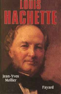 Emprunter Louis Hachette. Le fondateur d'un empire, 1870-1940 livre