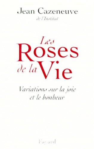 Emprunter LES ROSES DE LA VIE. Variations sur la joie et le bonheur livre