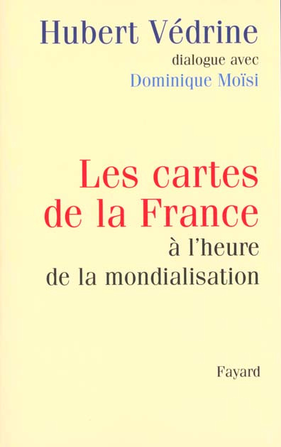 Emprunter Les cartes de la France à l'heure de la mondialisation. Dialogue avec Dominique Moïsi livre