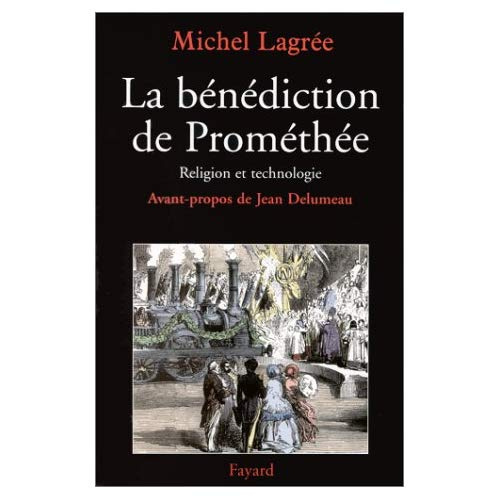 Emprunter La bénédiction de Prométhée. Religion et technologie, XIXème-XXème siècle livre