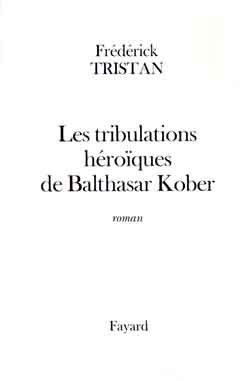 Emprunter Les tribulations héroïques de Balthasar Kober livre